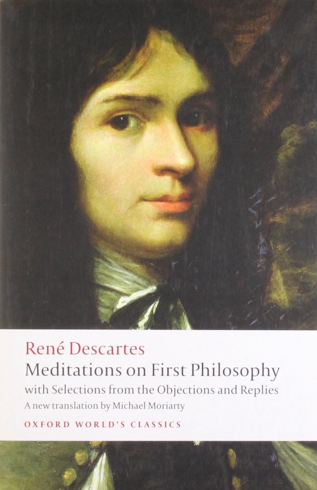 Meditations On First Philosophy With Selections From The Objections And Replies Ren Descartes