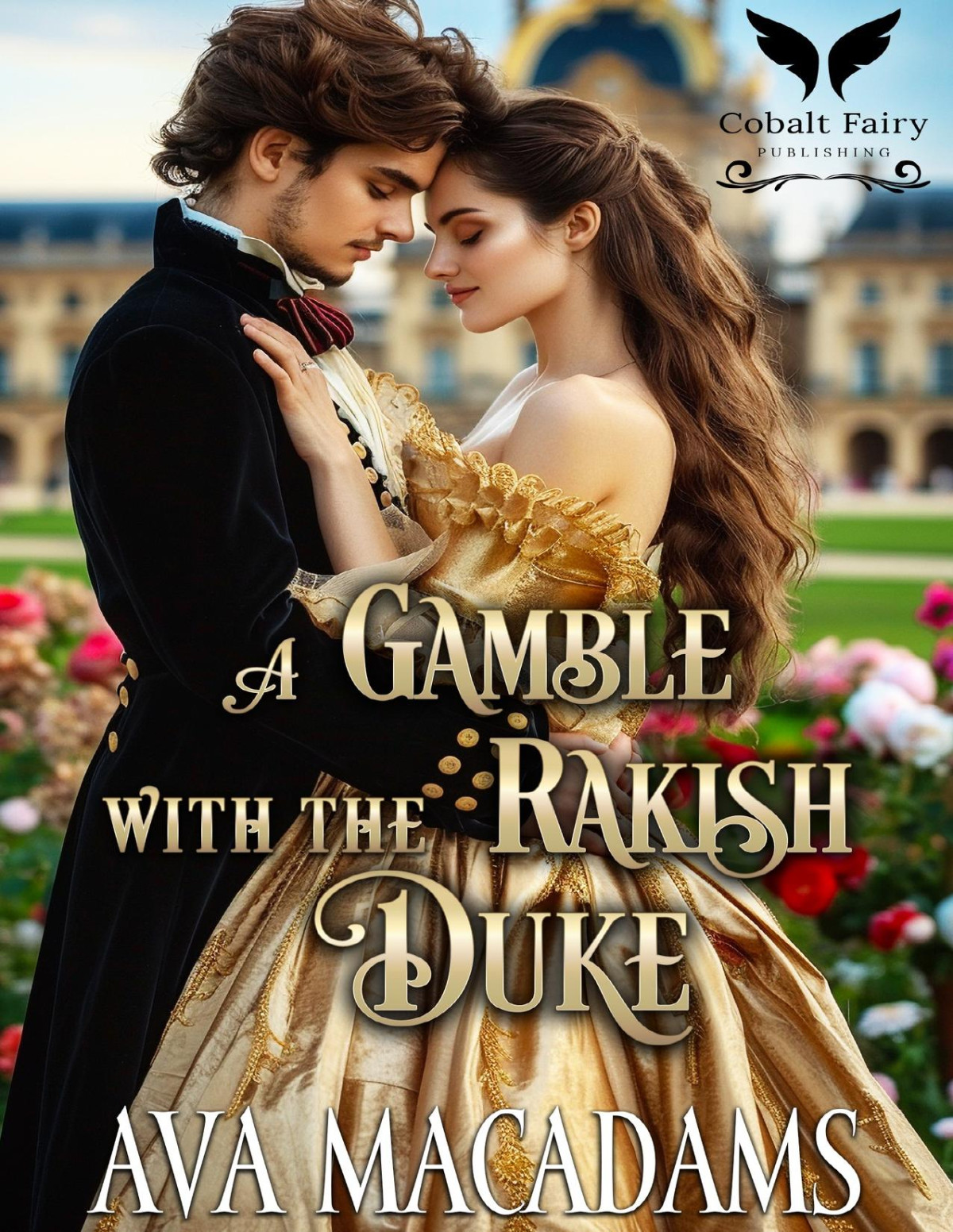 A Gamble With The Rakish Duke A Historical Regency Romance Novel A Game Of Rakes Book 4 Ava Macadams