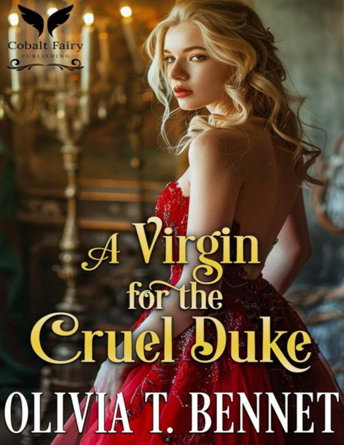 A Virgin For The Cruel Duke A Historical Regency Romance Novel In War And Love Book 1 Olivia T Bennet