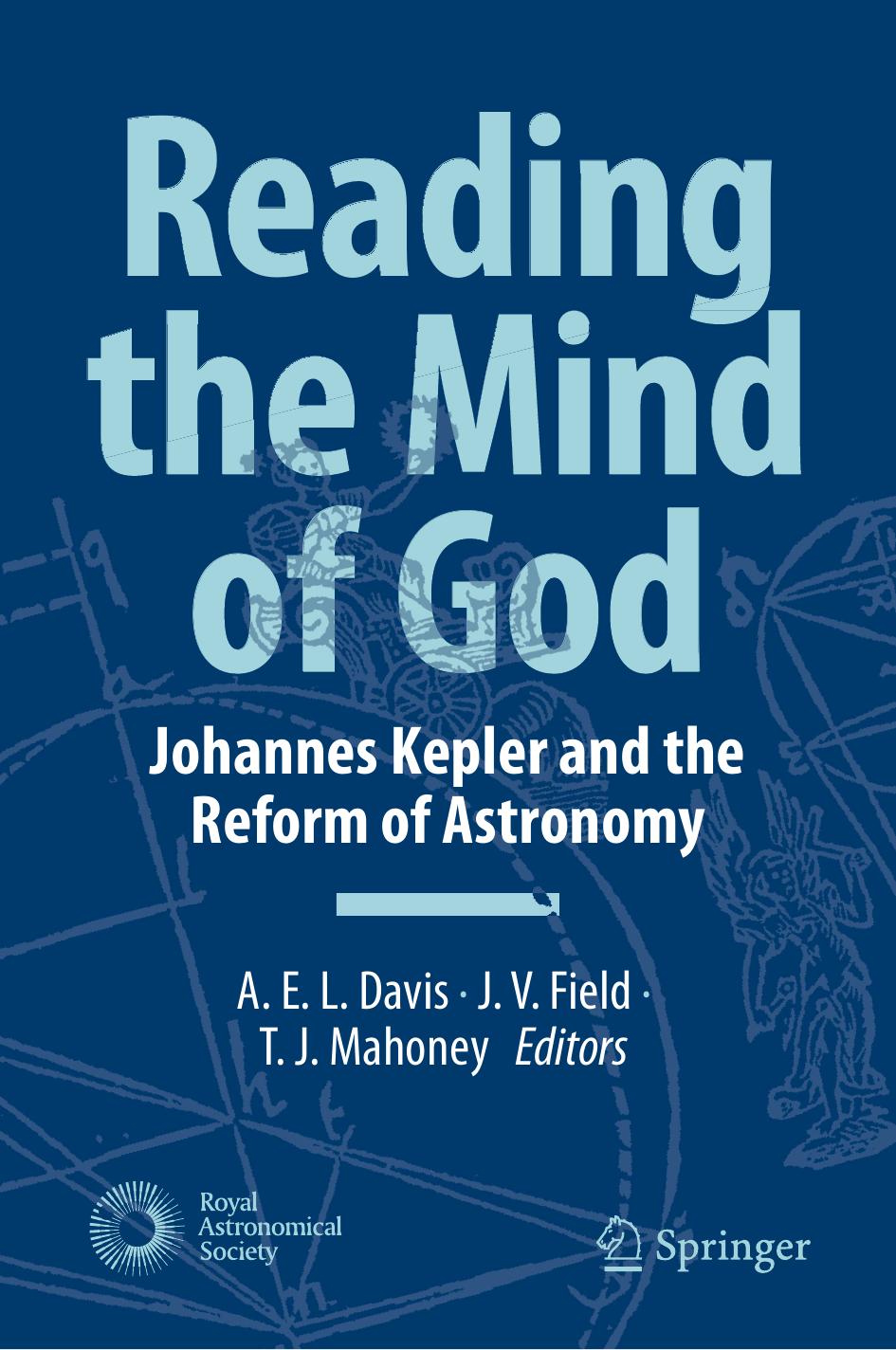Reading The Mind Of God Johannes Kepler And The Reform Of Astronomy First Edition A E L Davis J V Field T J Mahoney