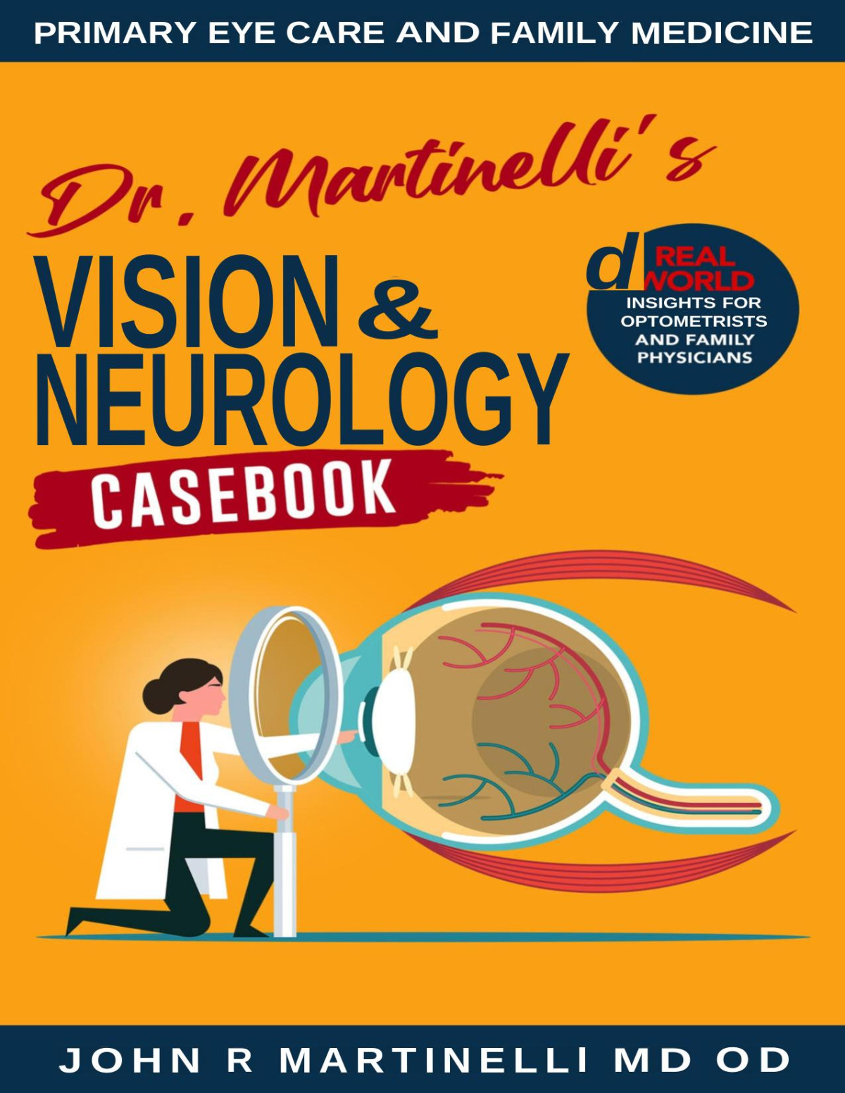 Dr Martinellis Vision Neurology Casebook Realworld Insights For Primary Eye Care Family Medicine Martinelli Md Od