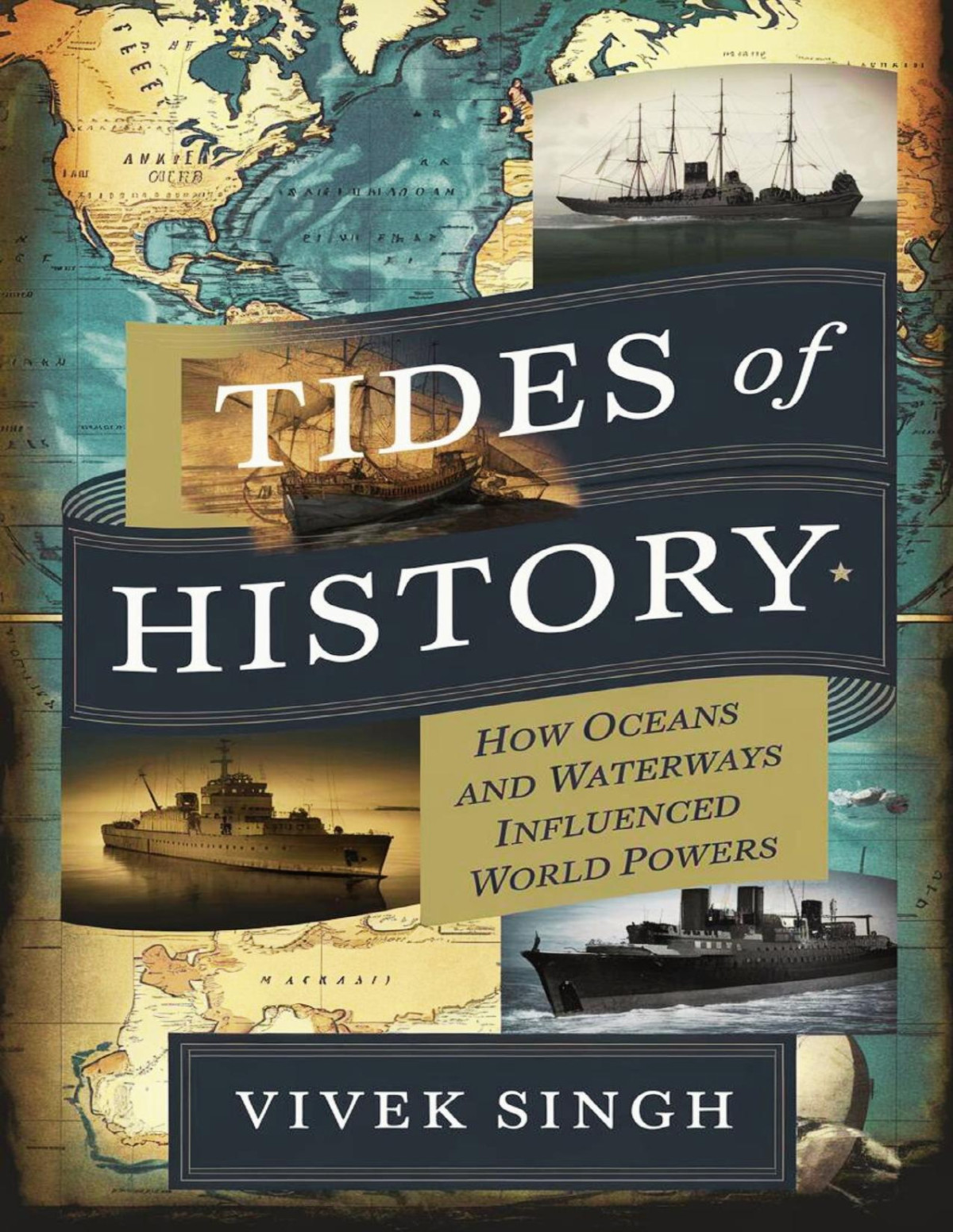 Tides Of History How Oceans And Waterways Influenced World Powers Singh
