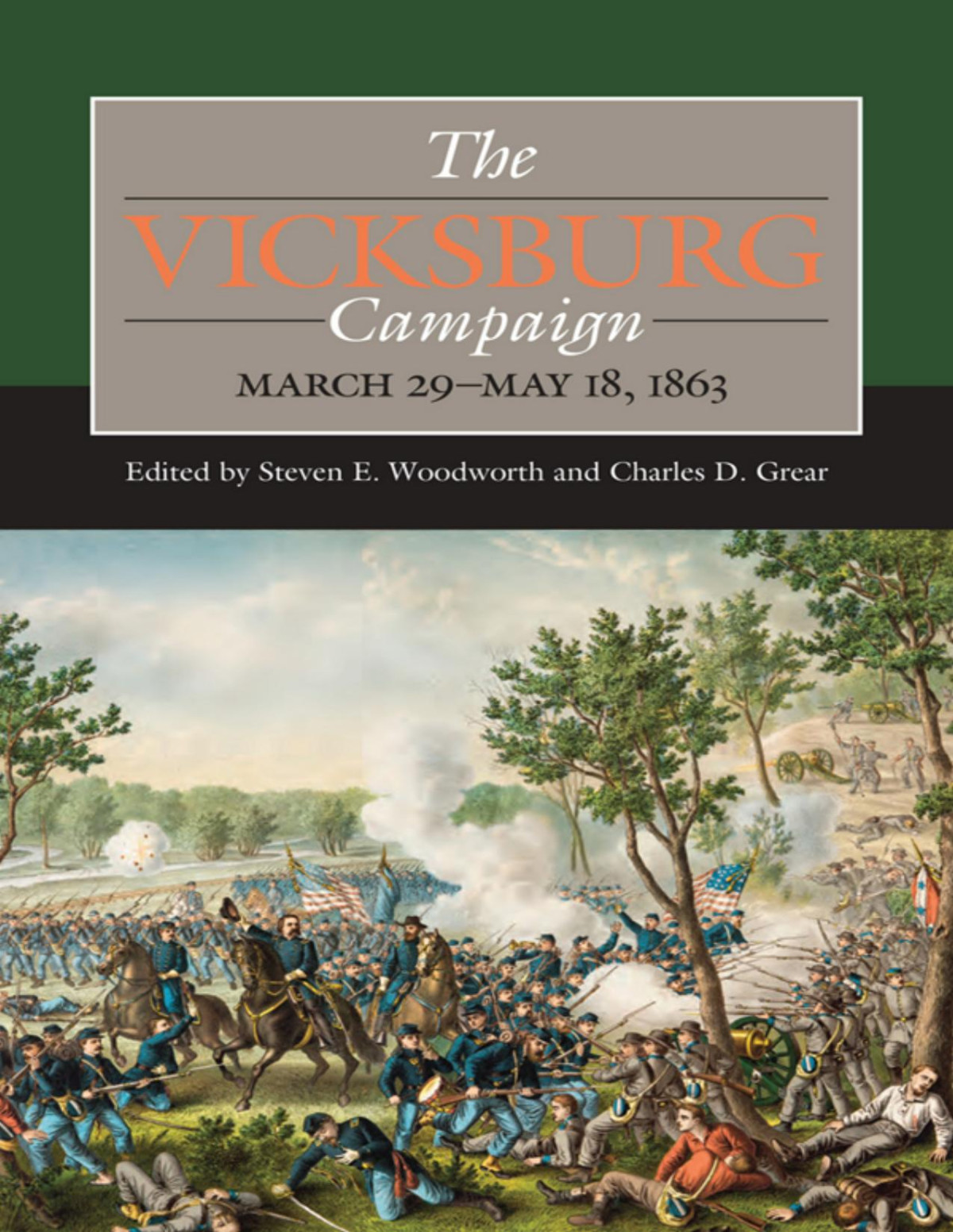 The Vicksburg Campaign March 29may 18 1863 Steven E Woodworth And Charles D Grear