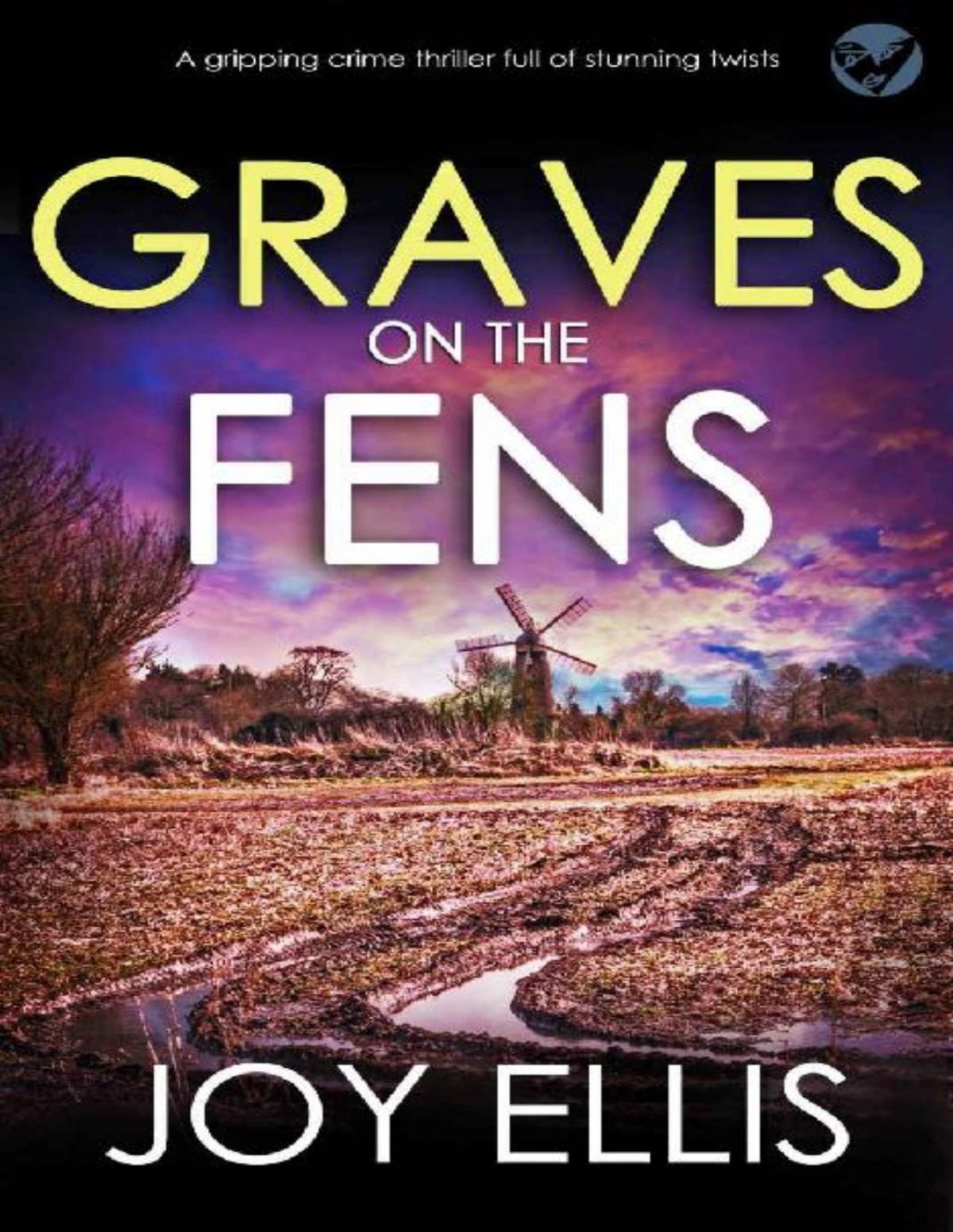 Graves On The Fens A Gripping Crime Thriller Full Of Stunning Twists Di Nikki Galena Series Book 14 Joy Ellis