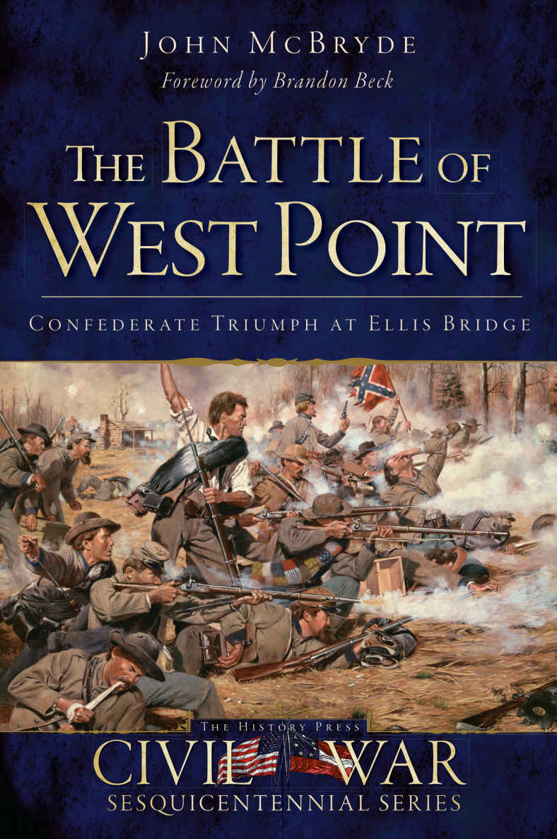 The Battle Of West Point Confederate Triumph At Ellis Bridge Mcbryde