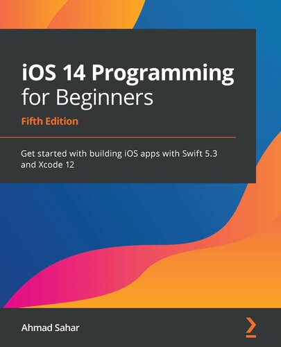 Ios 14 Programming For Beginners Fifth Edition 5th Edition Ahmad Sahar