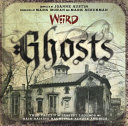 Weird Ghosts True Tales Of The Eeriest Legends And Hairraising Hauntings Across America Joanne Austin Mark Moran Mark Sceurman