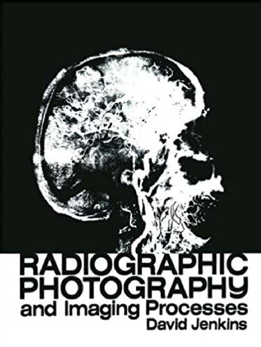 Radiographic Photography And Imaging Processes 1st Edition Dj Jenkins
