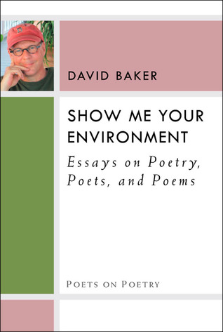 Show Me Your Environment Essays On Poetry Poets And Poems Baker
