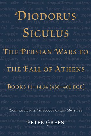 Diodorus Siculus Books 1112371 Greek History 480431 Bc The Alternative Version 1 Ed Siculus