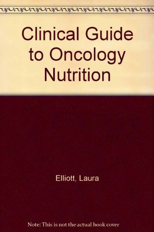 The Clinical Guide To Oncology Nutrition American Dietetic Association Elliott