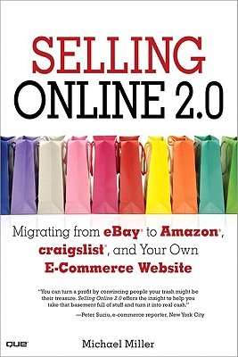 Selling Online 20 Migrating From Ebay To Amazon Craigslist And Your Own Ecommerce Website Miller