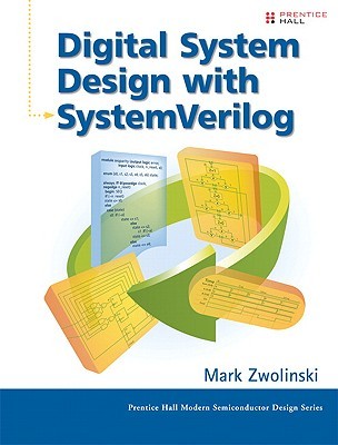 Digital System Design With Systemverilog Zwoliski Mark