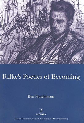 Rilkes Poetics Of Becoming Hutchinson Ben Rilke Rainer Maria