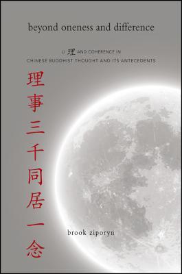 Beyond Oneness And Difference Li And Coherence In Chinese Buddhist Thought And Its Antecedents Ziporyn