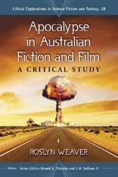 Apocalypse In Australian Fiction And Film A Critical Study Weaver