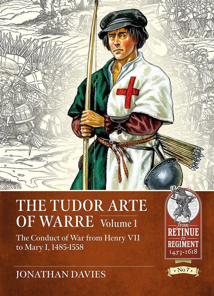 The Tudor Arte Of Warre 14851558 The Conduct Of War From Henry Vii To Mary I Jonathan Davies
