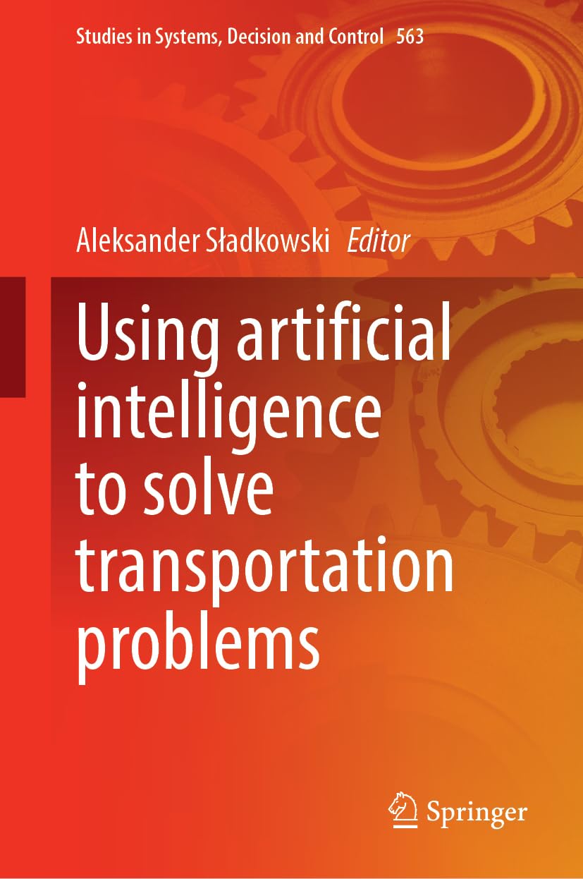 Using Artificial Intelligence To Solve Transportation Problems 2024th Edition Aleksander Sadkowski