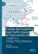 Canada And Competing Indopacific Visions Of China And The Us Kenneth M Holland