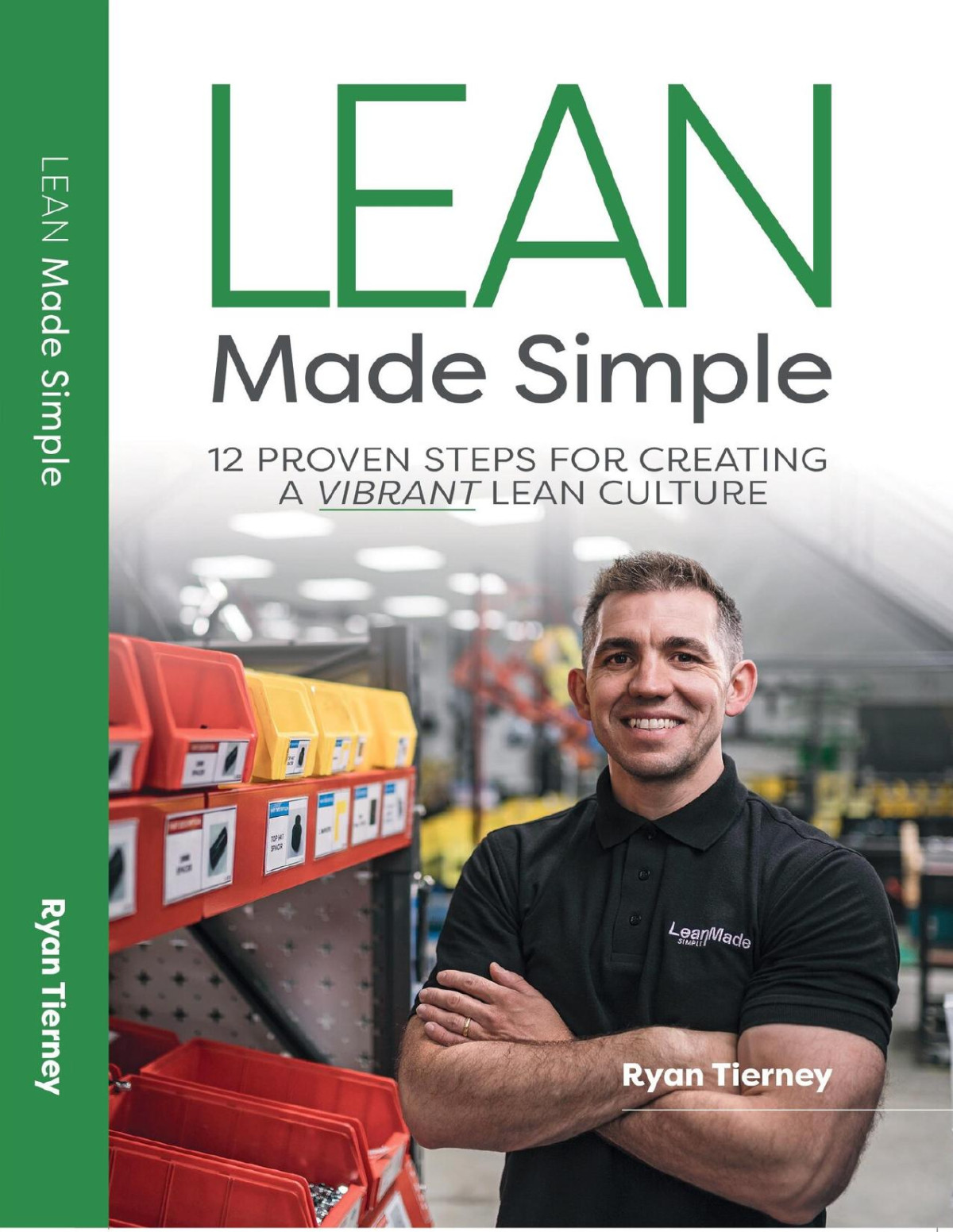 Lean Made Simple 12 Proven Steps For Creating A Vibrant Lean Culture Ryan Tierney