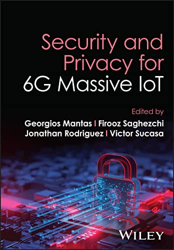 Security And Privacy For 6g Massive Iot 1st Edition Georgios Mantas