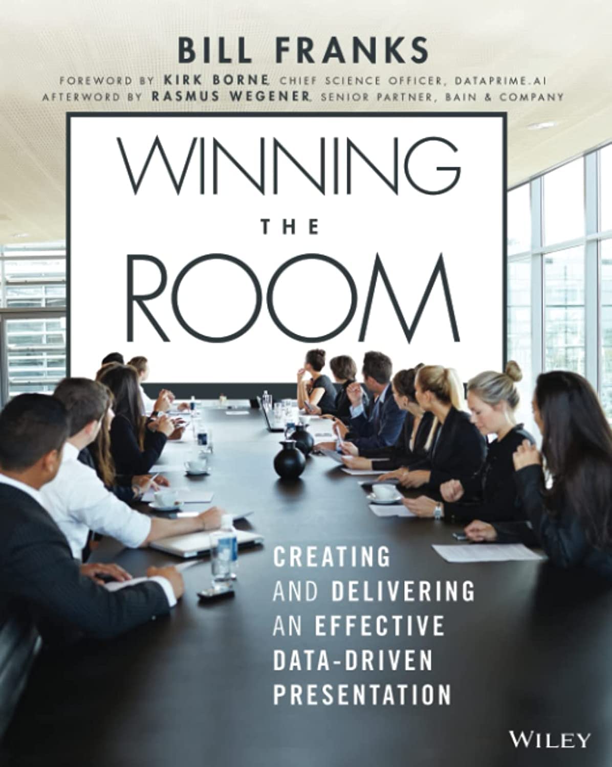 Winning The Room Creating And Delivering An Effective Datadriven Presentation 1st Edition Bill Franks
