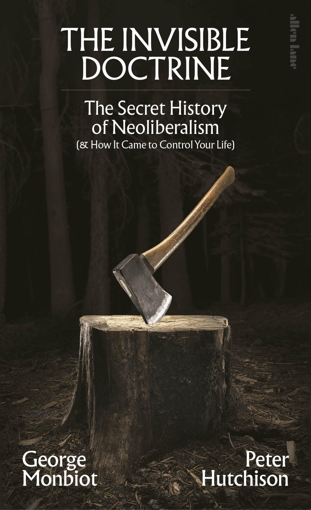 The Invisible Doctrine George Monbiot Peter Hutchison