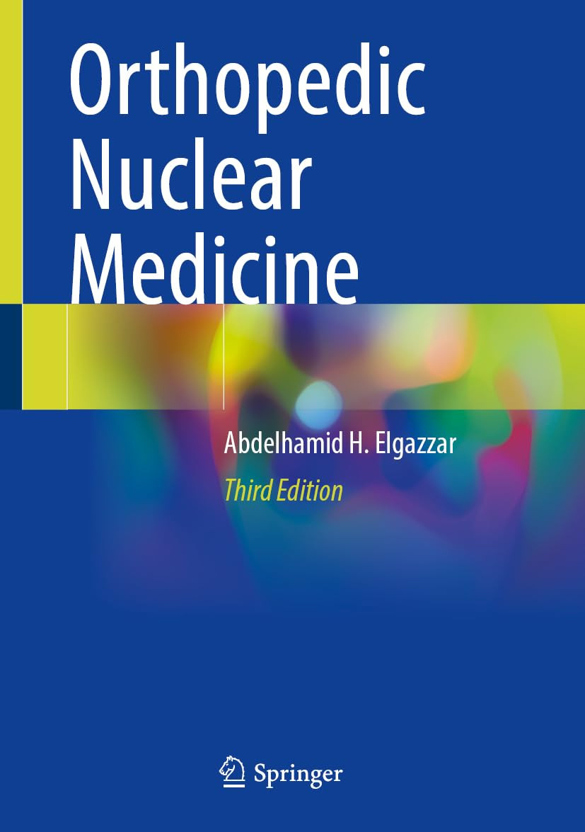 Orthopedic Nuclear Medicine 3e Dec 15 20243031519310springerpdf 3rd Edition Abdelhamid H Elgazzar