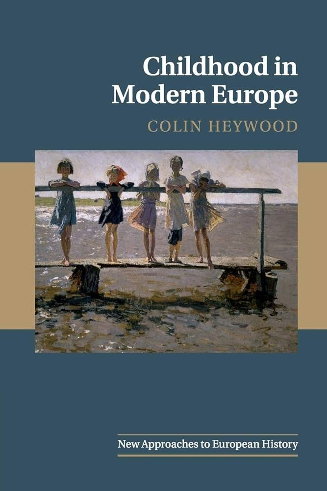Childhood In Modern Europe Colin Heywood