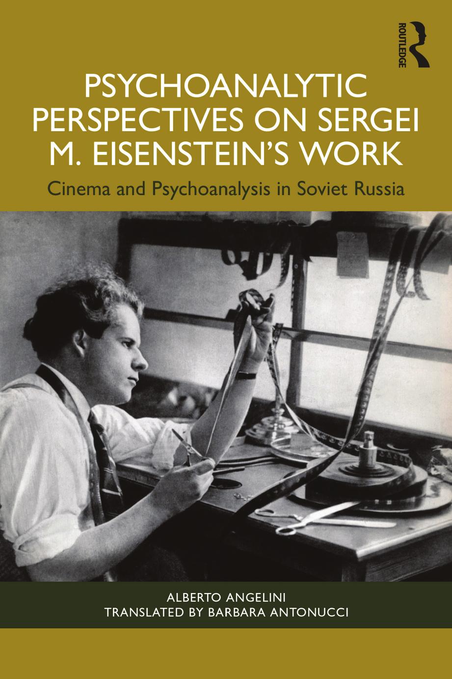 Psychoanalytic Perspectives On Sergei M Eisensteins Work Cinema And Psychoanalysis In Soviet Russia 1st Edition Alberto Angelini