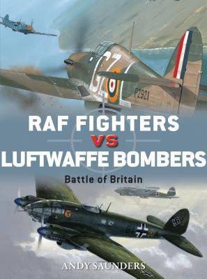 Raf Fighters Vs Luftwaffe Bombers Battle Of Britain Andy Saunders