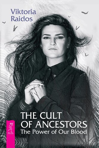 The Cult Of Ancestors The Power Of Our Blood Viktoria Raidos