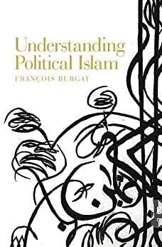 Understanding Political Islam Franois Burgat