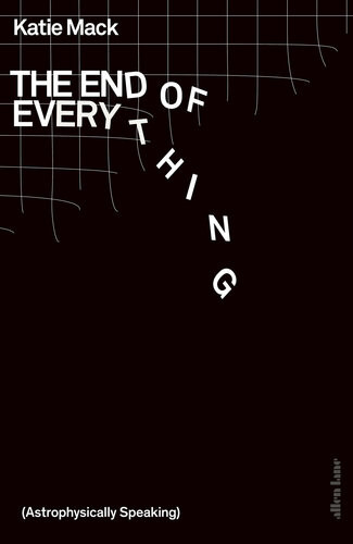 The End Of Everything Katie Mack