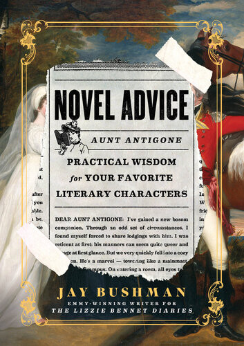Novel Advice Practical Wisdom For Your Favorite Literary Characters Jay Bushman