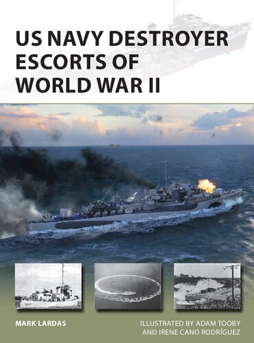 Us Navy Destroyer Escorts Of World War Ii Book Mark Lardas Adam Tooby Illustrator