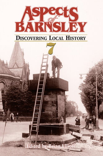 Aspects Of Barnsley 7 Discovering Local History Brian Elliott