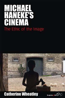 Film Europa Volume 7 Michael Hanekes Cinema The Ethic Of The Image Wheatley
