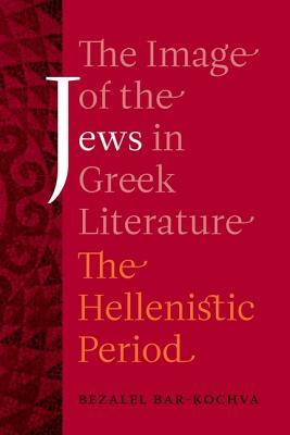 The Image Of The Jews In Greek Literature The Hellenistic Period Barkochva