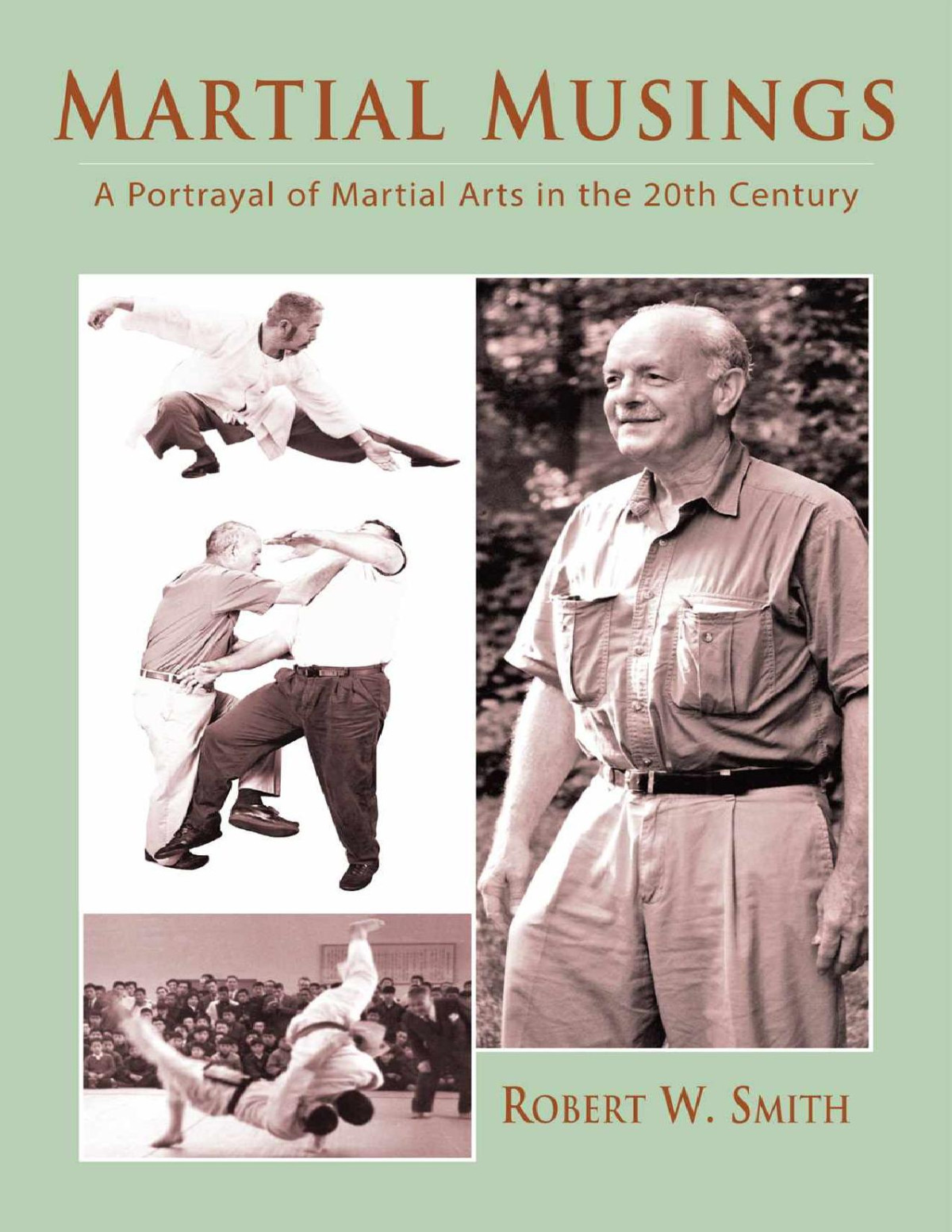 Martial Musings A Portrayal Of Martial Arts In The 20th Century Robert W Smith Smith