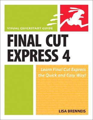 Final Cut Express 4 Visual Quickstart Guide Brenneis Lisa