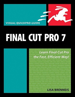 Final Cut Pro 7 Visual Quickpro Guide Brenneis Lisa