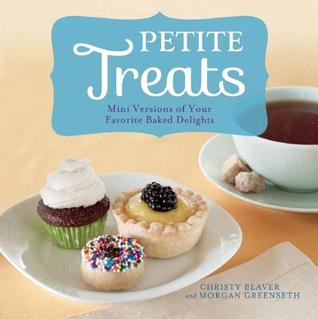 Petite Treats Mini Versions Of Your Favorites Baked Delights Greenseth