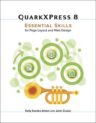 Real World Quarkxpress 8 Essential Skills For Page Layout And Web Design Anton