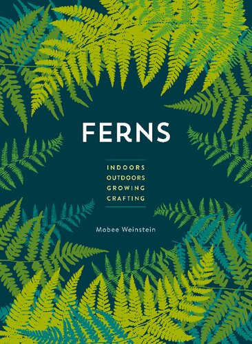 Ferns Indoors Outdoors Growing Crafting 1st Edition Mobee Weinstein