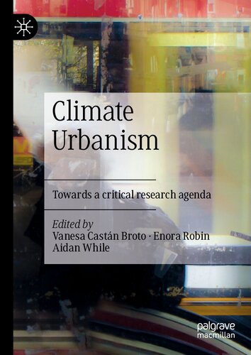 Climate Urbanism Towards A Critical Research Agenda 1st Edition Vanesa Castn Broto