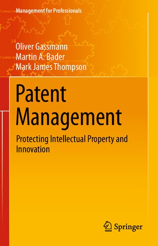Patent Management Protecting Intellectual Property And Innovation 1st Edition Oliver Gassmann