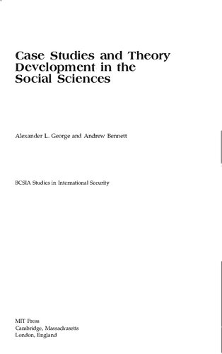 Case Studies And Theory Development In The Social Sciences Alexander L George Andrew Bennett