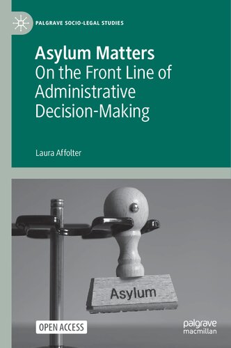 Asylum Matters On The Front Line Of Administrative Decisionmaking 1st Edition Laura Affolter
