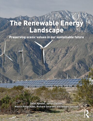 The Renewable Energy Landscape Preserving Scenic Values In Our Sustainable Future 1st Edition Dean Apostol Editor